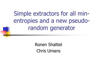 Simple extractors for all min-entropies and a new pseudo-random generator