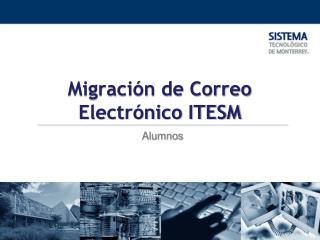 Migración de Correo Electrónico ITESM