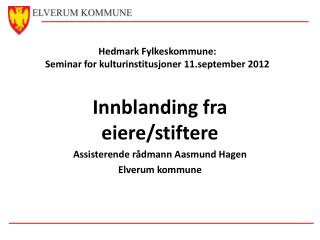 Hedmark Fylkeskommune : Seminar for kulturinstitusjoner 11.september 2012
