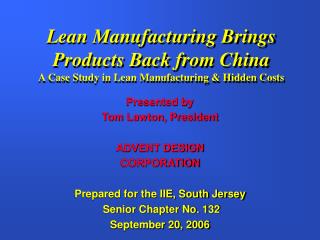 Presented by Tom Lawton, President ADVENT DESIGN CORPORATION Prepared for the IIE, South Jersey