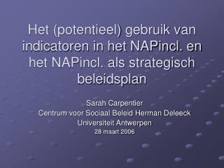 Sarah Carpentier Centrum voor Sociaal Beleid Herman Deleeck Universiteit Antwerpen 28 maart 2006
