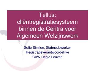 Tellus: cliëntregistratiesysteem binnen de Centra voor Algemeen Welzijnswerk
