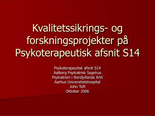 Kvalitetssikrings- og forskningsprojekter på Psykoterapeutisk afsnit S14