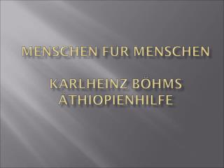 1981: Karlheinz Böhm im Äthiopischen Flüchtlingslager mit ca. 1.500 Halbnomaden