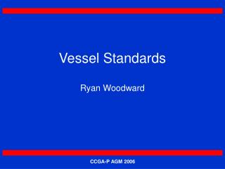 Vessel Standards Ryan Woodward