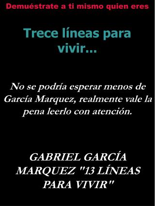 Demuéstrate a ti mismo quien eres Trece líneas para vivir...