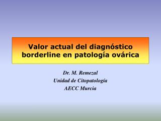 Valor actual del diagnóstico borderline en patología ovárica