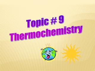 Topic # 9 Thermochemistry
