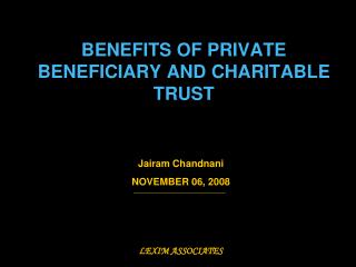 BENEFITS OF PRIVATE BENEFICIARY AND CHARITABLE TRUST