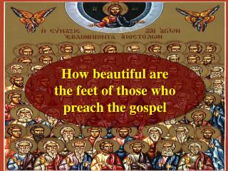 How beautiful are the feet of those who preach the gospel