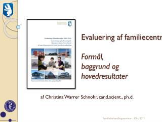 Evaluering af familiecentre : Formål , baggrund og hovedresultater