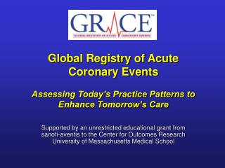 Global Registry of Acute Coronary Events Assessing Today’s Practice Patterns to Enhance Tomorrow’s Care