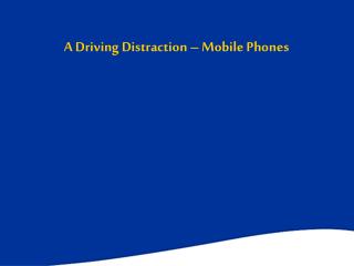 A Driving Distraction – Mobile Phones