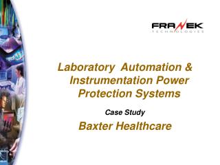 Laboratory Automation &amp; Instrumentation Power Protection Systems Case Study Baxter Healthcare