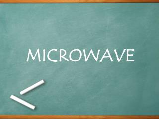 MICROWAVE