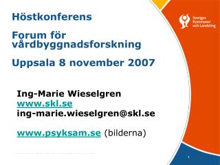 Höstkonferens Forum för vårdbyggnadsforskning Uppsala 8 november 2007
