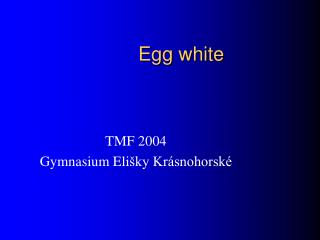 E gg white