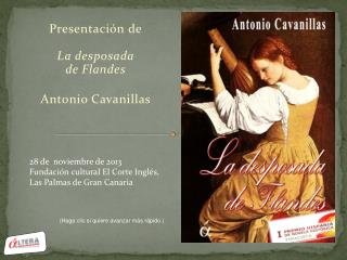 Presentación de La desposada de Flandes Antonio Cavanillas
