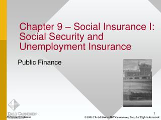 Chapter 9 – Social Insurance I: Social Security and Unemployment Insurance