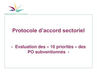 Protocole d’accord sectoriel - Evaluation des « 10 priorités » des PO subventionnés -