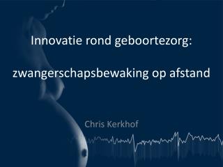 Innovatie rond geboortezorg: zwangerschapsbewaking op afstand