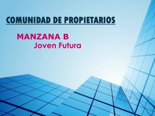 COMUNIDAD DE PROPIETARIOS MANZANA B Joven Futura