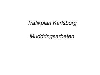 Trafikplan Karlsborg Muddringsarbeten