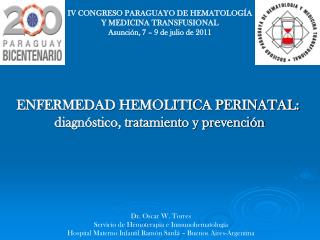 IV CONGRESO PARAGUAYO DE HEMATOLOGÍA Y MEDICINA TRANSFUSIONAL Asunción, 7 – 9 de julio de 2011