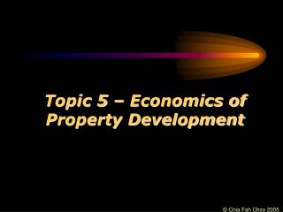 Topic 5 – Economics of Property Development