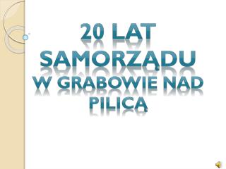 20 lat Samorządu w Grabowie nad Pilicą
