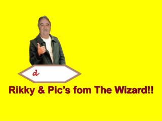 Rikky &amp; Pic’s fom The Wizard!!