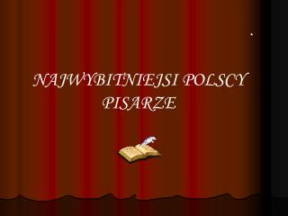 NAJWYBITNIEJSI POLSCY PISARZE