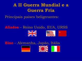 A II Guerra Mundial e a Guerra Fria