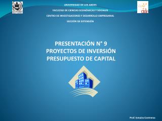 PRESENTACIÓN N° 9 PROYECTOS DE INVERSIÓN PRESUPUESTO DE CAPITAL