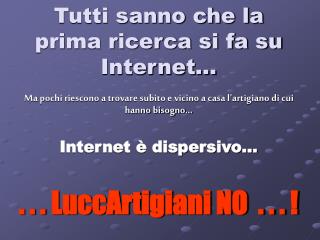 Tutti sanno che la prima ricerca si fa su Internet…