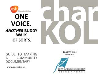 ONE VOICE. ANOTHER BUDDY WALK OF SORTS. GUIDE TO MAKING A COMMUNITY DOCUMENTARY