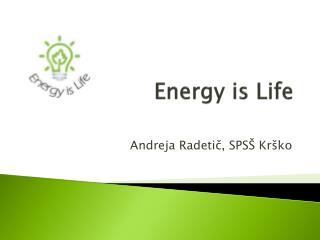Energy is Life