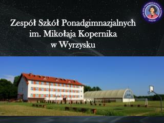 Zespół Szkół Ponadgimnazjalnych im. Mikołaja Kopernika w Wyrzysku