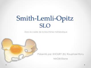 Smith- Lemli -Opitz SLO