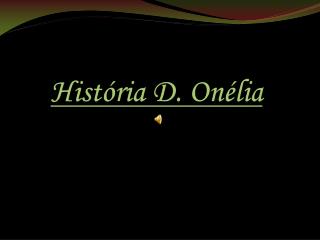 História D. Onélia