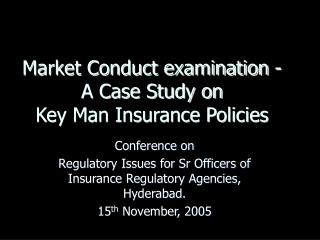 Market Conduct examination - A Case Study on Key Man Insurance Policies