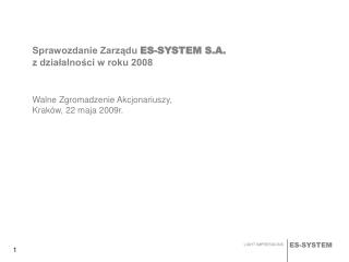 Sprawozdanie Zarządu ES-SYSTEM S.A. z działalności w roku 2008