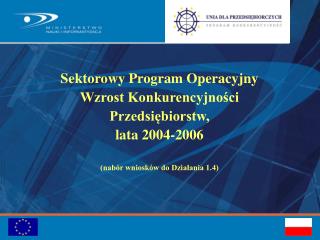 Sektorowy Program Operacyjny Wzrost Konkurencyjności Przedsiębiorstw, lata 2004-2006