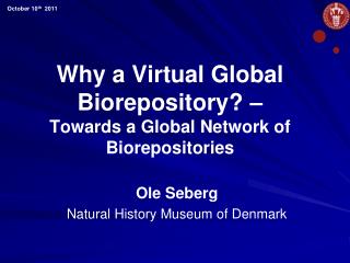 Why a Virtual Global Biorepository? – Towards a Global Network of Biorepositories