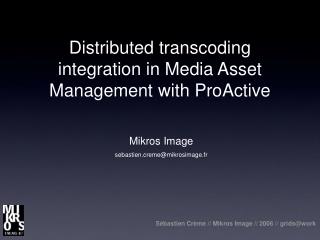 Distributed transcoding integration in Media Asset Management with ProActive