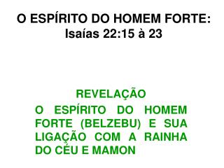 O ESPÍRITO DO HOMEM FORTE: Isaías 22:15 à 23