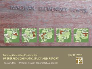 Building Committee Presentation: 			JULY 17, 2012 PREFERRED SCHEMATIC STUDY AND REPORT