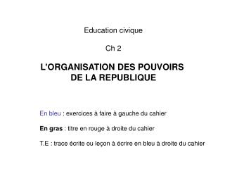 Education civique Ch 2 L’ORGANISATION DES POUVOIRS DE LA REPUBLIQUE