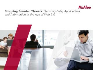 Stopping Blended Threats: Securing Data, Applications and Information in the Age of Web 2.0