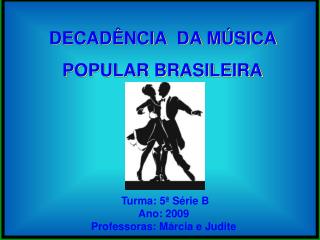 DECADÊNCIA DA MÚSICA POPULAR BRASILEIRA